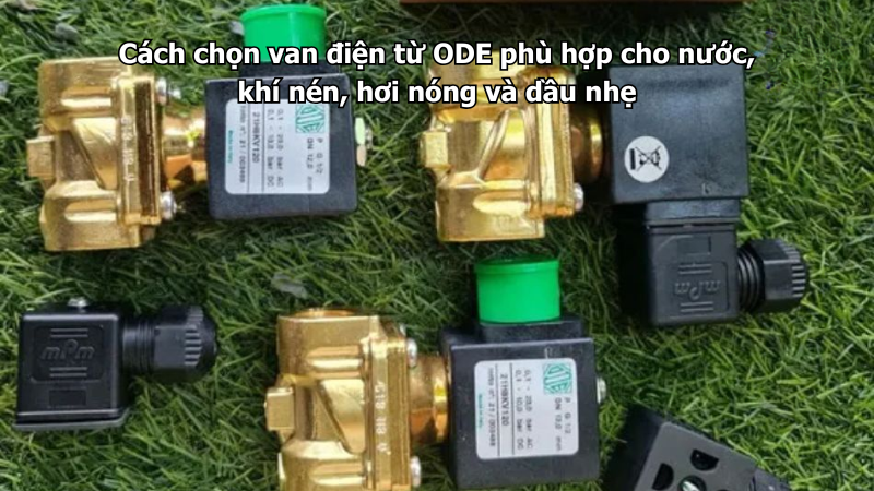 Cách chọn van điện từ ODE phù hợp cho nước, khí nén, hơi nóng và dầu nhẹ