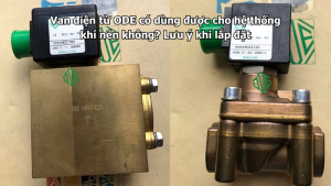 Van điện từ ODE có dùng được cho hệ thống khí nén không? Lưu ý khi lắp đặt