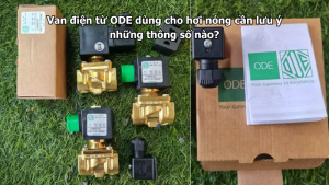 Van điện từ ODE dùng cho hơi nóng cần lưu ý những thông số nào?