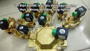 Van điện từ ODE là gì? Ưu điểm và ứng dụng thực tế trong hệ thống công nghiệp