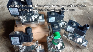 Van điện từ ODE chính hãng Italy nhận biết thế nào? Những thông tin cần kiểm tra khi mua