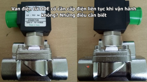 Van điện từ ODE có cần cấp điện liên tục khi vận hành không? Những điều cần biết