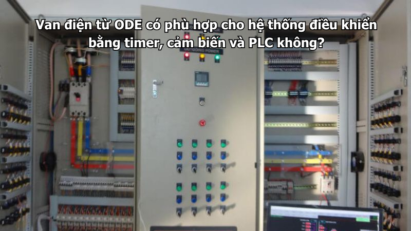 Van điện từ ODE có phù hợp cho hệ thống điều khiển bằng timer, cảm biến và PLC không?