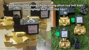 Van điện từ ODE dùng cho hệ thống phun rửa linh kiện công nghiệp nên chọn thế nào?