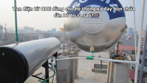 Van điện từ ODE dùng cho hệ thống xả đáy bồn chứa cần bố trí ra sao?