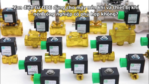 Van điện từ ODE dùng cho máy nén khí và thiết bị khí nén công nghiệp có phù hợp không?