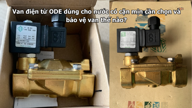 Van điện từ ODE dùng cho nước có cặn mịn cần chọn và bảo vệ van thế nào?
