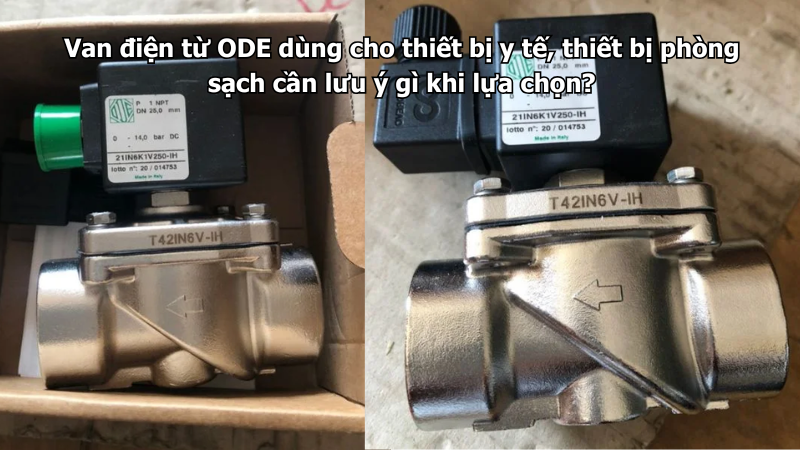 Van điện từ ODE dùng cho thiết bị y tế, thiết bị phòng sạch cần lưu ý gì khi lựa chọn?