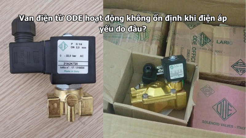 Van điện từ ODE hoạt động không ổn định khi điện áp yếu do đâu?