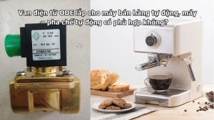 Van điện từ ODE lắp cho máy bán hàng tự động, máy pha chế tự động có phù hợp không?