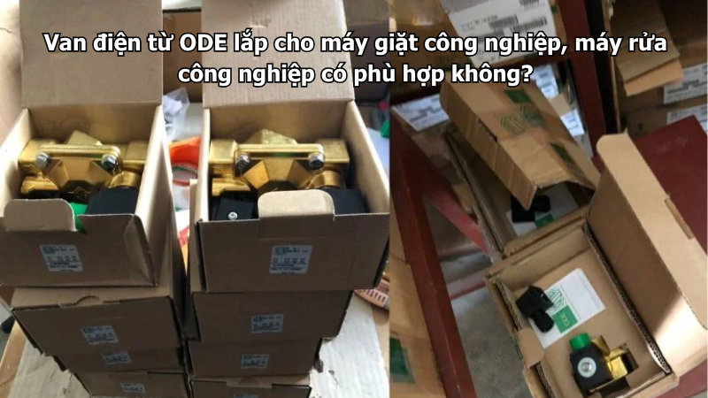 Van điện từ ODE lắp cho máy giặt công nghiệp, máy rửa công nghiệp có phù hợp không?