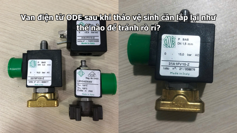 Van điện từ ODE sau khi tháo vệ sinh cần lắp lại như thế nào để tránh rò rỉ?