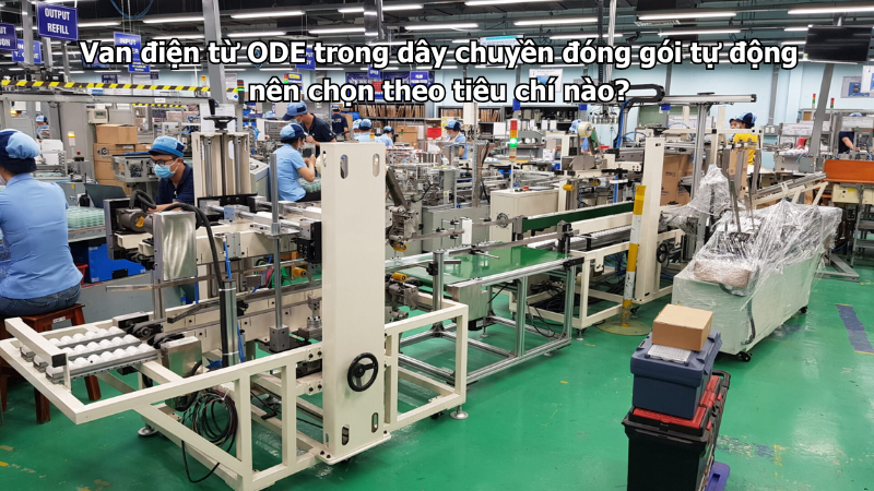 Van điện từ ODE trong dây chuyền đóng gói tự động nên chọn theo tiêu chí nào?