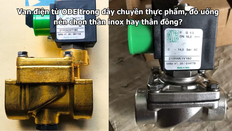 Van điện từ ODE trong dây chuyền thực phẩm, đồ uống nên chọn thân inox hay thân đồng?