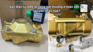 Van điện từ ODE bị nóng bất thường ở thân van do nguyên nhân nào?