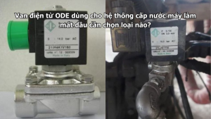Van điện từ ODE dùng cho hệ thống cấp nước máy làm mát dầu cần chọn loại nào?