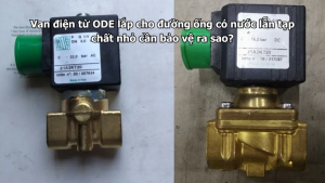 Van điện từ ODE lắp cho đường ống có nước lẫn tạp chất nhỏ cần bảo vệ ra sao?