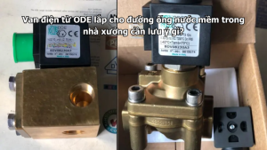 Van điện từ ODE lắp cho đường ống nước mềm trong nhà xưởng cần lưu ý gì?