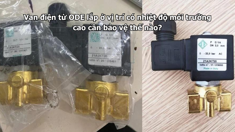 Van điện từ ODE lắp ở vị trí có nhiệt độ môi trường cao cần bảo vệ thế nào?