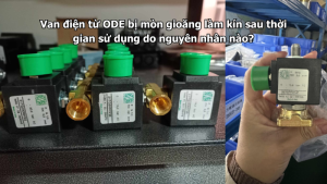 Van điện từ ODE bị mòn gioăng làm kín sau thời gian sử dụng do nguyên nhân nào?