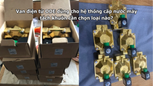 Van điện từ ODE dùng cho hệ thống cấp nước máy tách khuôn cần chọn loại nào?