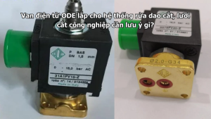 Van điện từ ODE lắp cho hệ thống rửa dao cắt, lưỡi cắt công nghiệp cần lưu ý gì?